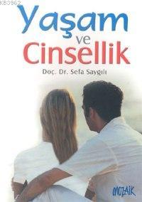 Yaşam ve Cinsellik | Sefa Saygılı | Mozaik Yayınları