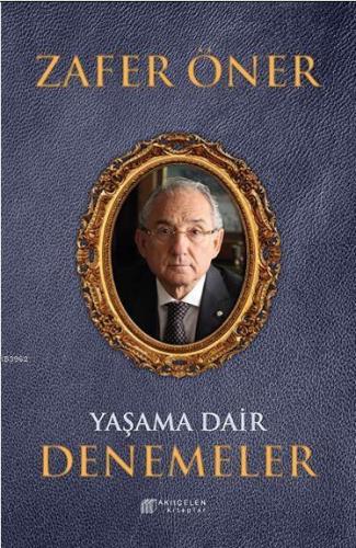 Yaşama Dair Denemeler | Zafer Öner | Akılçelen Kitaplar