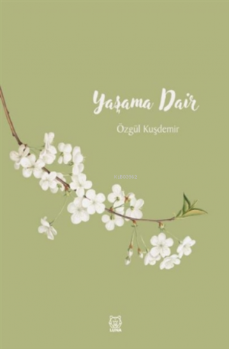 Yaşama Dair | Özgül Kuşdemir | Luna Yayınları