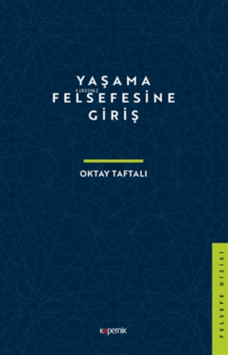 Yaşama Felsefesine Giriş | Oktay Taftalı | Kopernik Kitap