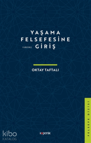 Yaşama Felsefesine Giriş | Oktay Taftalı | Kopernik Kitap