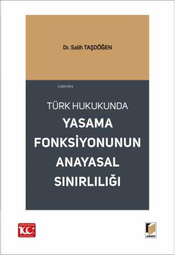 Yasama Fonksiyonunun Anayasal Sınırlılığı | Salih Taşdöğen | Adalet Ya