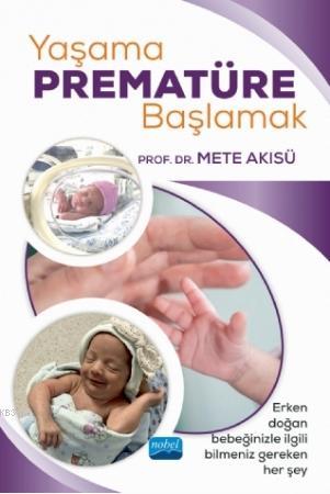 Yaşama Prematüre Başlamak | Mete Akısü | Nobel Akademik Yayıncılık