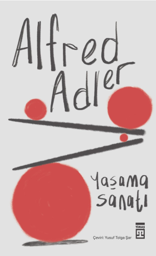 Yaşama Sanatı | Alfred Adler | Timaş Yayınları