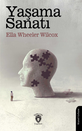 Yaşama Sanatı | Ella Wheeler Wilcox | Dorlion Yayınevi