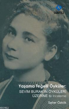 Yaşama Teğelli Öyküler: Sevim Burak 'ın Öyküleri Üzerine Bir İnceleme 