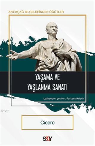 Yaşama ve Yaşlanma Sanatı | Cicero | Say Yayınları