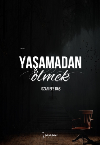 Yaşamadan Ölmek | Ozan Efe Baş | İkinci Adam Yayınları