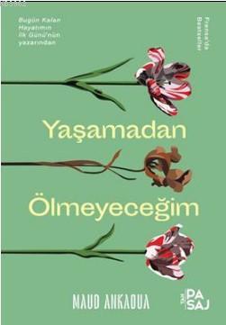 Yaşamadan Ölmeyeceğim | Maud Ankaoua | Yan Pasaj Yayınevi