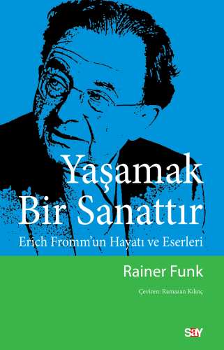 Yaşamak Bir Sanattır;Erich Fromm’un Hayatı ve Eserleri | Rainer Funk |