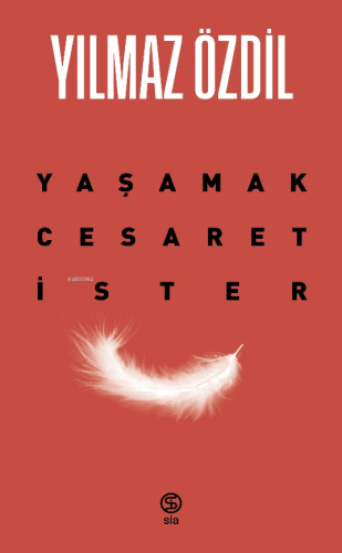 Yaşamak Cesaret İster | Yılmaz Özdil | Sia Kitap