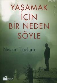 Yaşamak İçin Bir Neden Söyle | Nesrin Turhan | Doğan Kitap