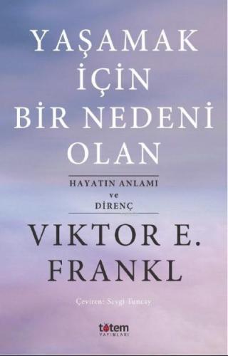 Yaşamak İçin Bir Nedeni Olan; Hayatın Anlamı ve Direnç | Viktor E. Fra