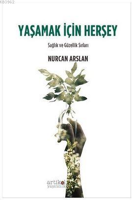 Yaşamak İçin Herşey; Sağlık ve Güzellik Sırları | Nurcan Arslan | Arti