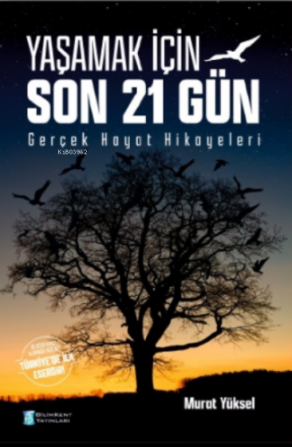 Yaşamak İçin Son 21 Gün;Gerçek Hayat Hikayeleri | Murat Yüksel | Bilim