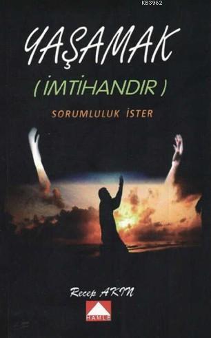 Yaşamak (İmtihandır); Sorumluluk İster | Recep Akın | Hamle Yayınları