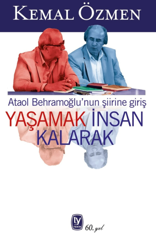 Yaşamak İnsan Kalarak;Ataol Behramoğlu'nun Şiirine Giriş | Kemal Özmen