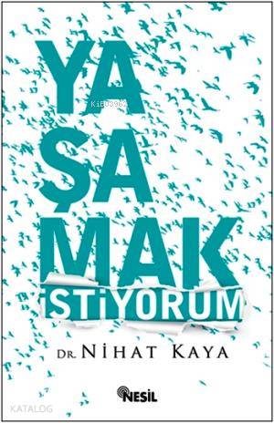 Yaşamak İstiyorum | Nihat Kaya | Nesil Yayınları