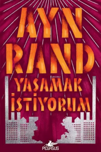 Yaşamak İstiyorum | Ayn Rand | Pegasus Yayıncılık