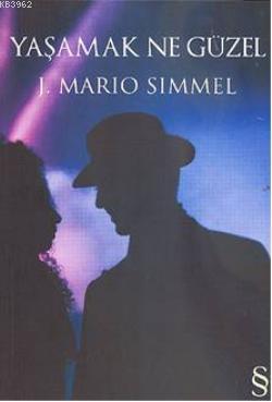 Yaşamak Ne Güzel | J. Mario Simmel | Everest Yayınları