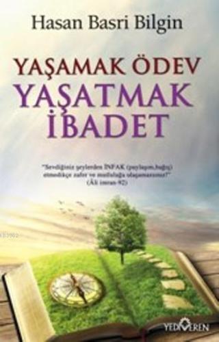 Yaşamak Ödev Yaşatmak İbadet | Hasan Basri Bilgin | Yediveren Yayınlar