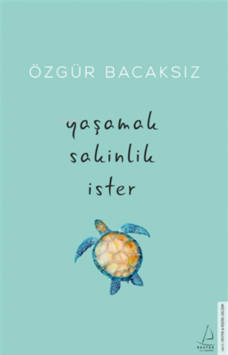 Yaşamak Sakinlik İster | Özgür Bacaksız | Destek Yayınları