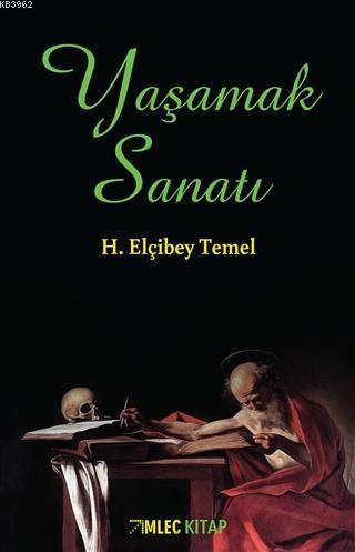 Yaşamak Sanatı | H. Elçibey Temel | İmleç Kitap