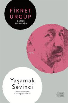 Yaşamak Sevinci;Bütün Şiirleri -3 | Fikret Ürgüp | Everest Yayınları