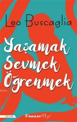 Yaşamak, Sevmek ve Öğrenmek | Leo Buscaglia | İnkılâp Kitabevi