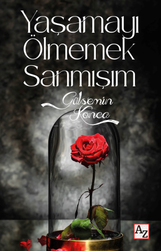 Yaşamayı Ölmemek Sanmışım | Gülsemin Konca | Az Kitap