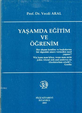 Yaşamda Eğitim ve Öğretim | Vecdi Aral | Filiz Kitabevi