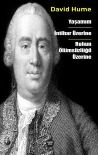 Yaşamım - İntihar Üzerine - Ruhun Ölümsüzlüğü Üzerine | David Hume | G