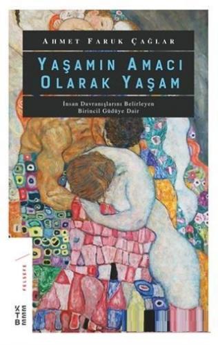 Yaşamın Amacı Olarak Yaşam | Ahmet Faruk Çağlar | Ketebe Yayınları