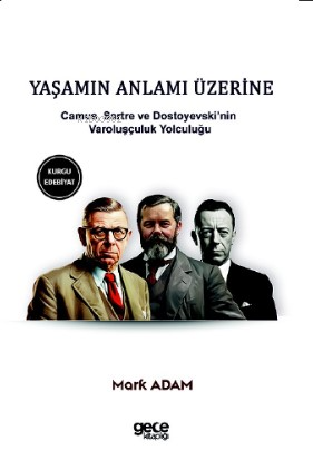 Yaşamın Anlamı Üzerine - Camus, Sartre ve Dostoyevski’nin Varoluşçuluk