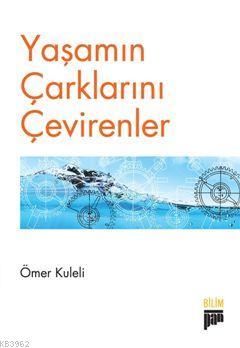 Yaşamın Çarklarını Çevirenler | Ömer Kuleli | Pan Yayıncılık