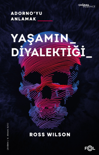 Yaşamın Diyalektiği Adorno’yu Anlamak | Ross Wilson | Fol Kitap