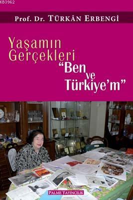 Yaşamın Gerçekleri "Ben ve Türkiyem" | Türkan Erbengi | Palme Yayınevi