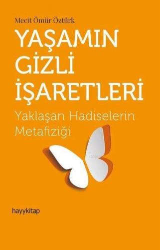 Yaşamın Gizli İşaretleri Yaklaşan Hadiselerin Metafiziği | Mecit Ömür 