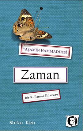 Yaşamın Hammaddesi Zaman; Bir Kullanma Kılavuzu | Stefan Klein | Aylak