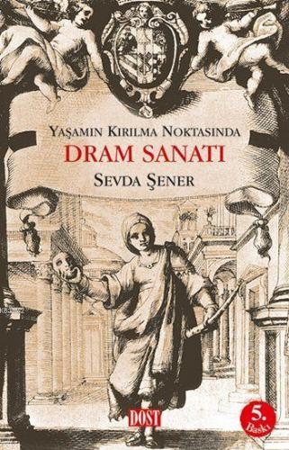 Yaşamın Kırılma Noktasında Dram Sanatı | Sevda Şener | Dost Kitabevi