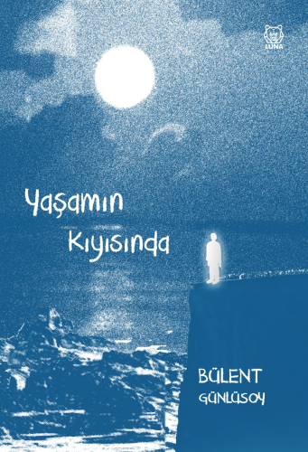 Yaşamın Kıyısında | Bülent Günlüsoy | Luna Yayınları