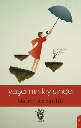 Yaşamın Kıyısında | Mahir Kovanlık | Dorlion Yayınevi