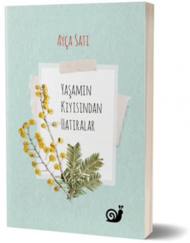 Yaşamın Kıyısından Hatıralar | Ayça Satı | Sakin Kitap