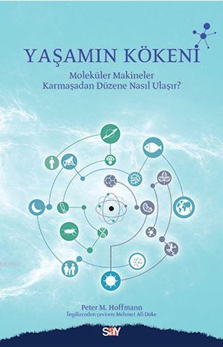 Yaşamın Kökeni; Molekül Makineler Karmayadan Düzene Nasıl Ulaşır | Pet