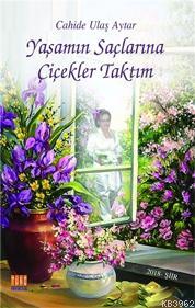 Yaşamın Saçlarına Çiçekler Taktım | Cahide Ulaş Aytar | Tunç Yayıncılı