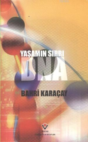 Yaşamın Sırrı DNA | Bahri Karaçay | Tübitak