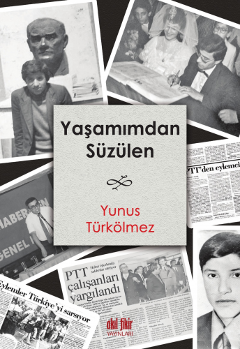 Yaşamından Süzülen | Yunus Türkolmaz | Akıl Fikir Yayınları