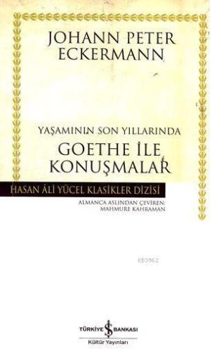 Yaşamının Son Yıllarında Goethe İle Konuşmalar | Johann Peter Eckerman