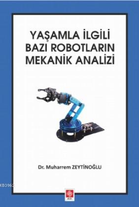 Yaşamla İlgili Bazı Robotların Mekanik Analizi | Muharrem Zeytinoğlu |