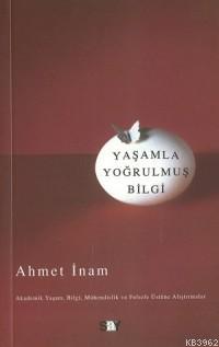 Yaşamla Yoğrulmuş Bilgi | Ahmet İnam | Say Yayınları